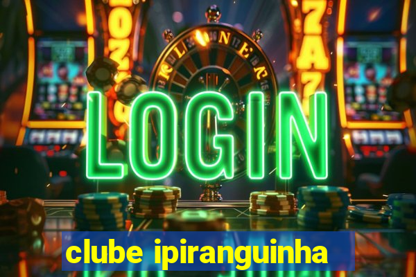 clube ipiranguinha